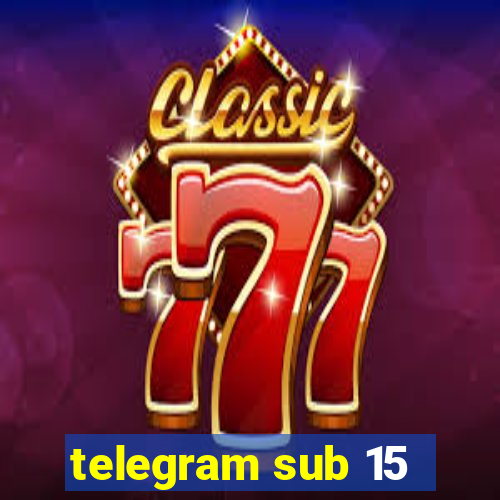 telegram sub 15